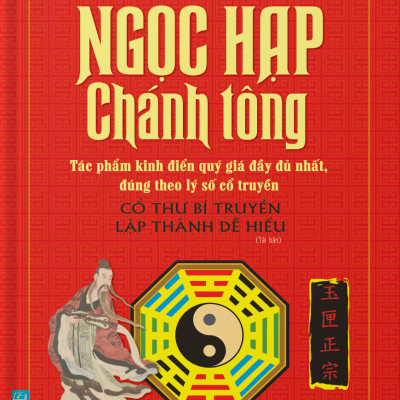 Ngọc Hạp Chánh Tông (Tác Phẩm Kinh Điển Quý Giá Đầy Đủ Nhất, Đúng Theo Lý Số Cổ Truyền) (Bìa Cứng) - Tái Bản