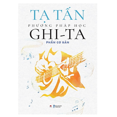 Phương Pháp Học Ghi-Ta - Phần Cơ Bản - Tái Bản 2024 (HH)