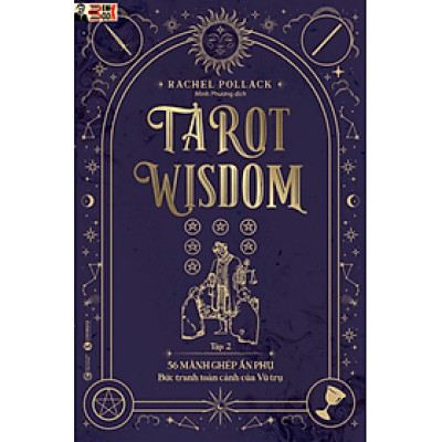 TAROT WISDOM  (tập 2)  – 56 lá bài Ẩn phụ - Bức tranh toàn cảnh của Vũ trụ –  Rachel Pollack – Minh Phương dịch - Thái Hà - NXB Công Thương	