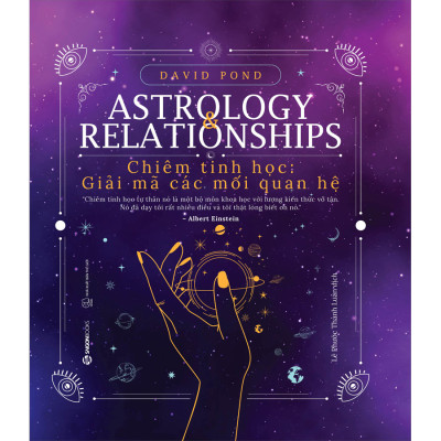 Chiêm Tinh Học: Giải Mã Các Mối Quan Hệ -  những đúc kết tinh hoa sau nhiều thập kỷ chuyên tâm nghiên cứu với lòng nhiệt thành vun đắp những mối quan hệ ngập tràn yêu thương trong suốt cuộc đời David