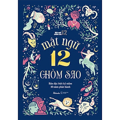 Sách: Mật Ngữ 12 Chòm Sao - Bản Đặc Biệt Kỷ Niệm 10 Năm Phát Hành