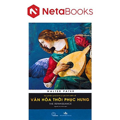 The Renaissance - Tác Phẩm Phê Bình Lý Luận Kinh Điển Về Văn Hóa Thời Phục Hưng
