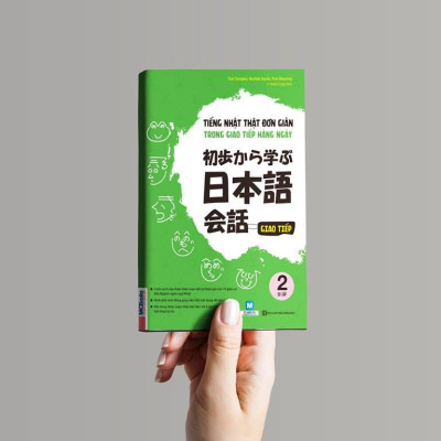 Tiếng Nhật Thật Đơn Giản Trong Giao Tiếp Hàng Ngày - Sơ Cấp 2