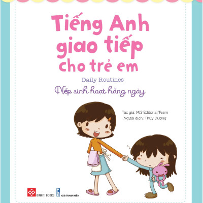 Tiếng Anh Giao Tiếp Cho Trẻ Em - Daily Routines - Nếp Sinh Hoạt Hằng Ngày