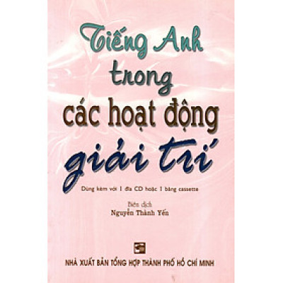 Tiếng Anh Trong Các Hoạt Động Giải Trí (Không Kèm CD)