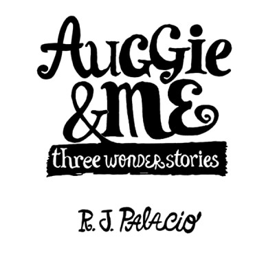 Auggie & Me: Three Wonder Stories