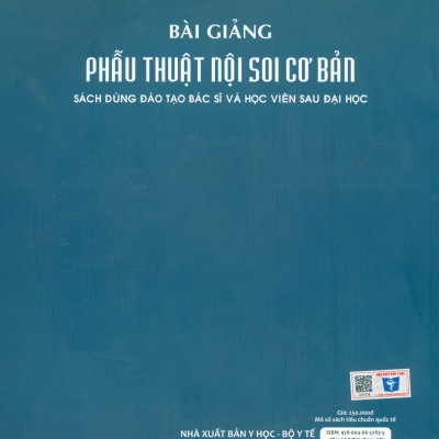 Bài Giảng PHẪU THUẬT NỘI SOI CƠ BẢN - Sách Dùng Đào Tạo Bác Sĩ Và Học Viên Sau Đại Học (Xuât bản lần thứ tư có sửa chữa và bổ sung - năm 2022)