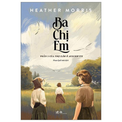 Sách - Ba Chị Em - Phần 3 Của Thợ Xăm Ở Auschwitz