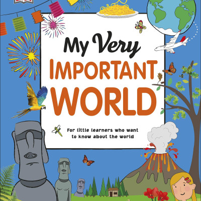My Very Important World: For Little Learners Who Want To Know About The World