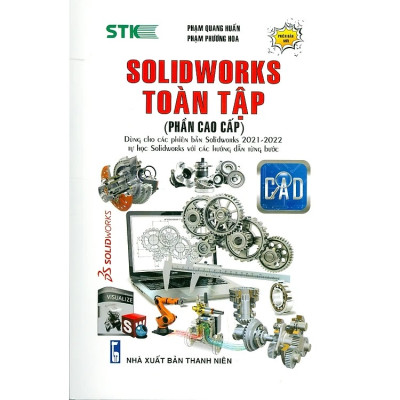 Solidworks Toàn Tập - Phần Sơ Cấp - Phần Trung Cấp - Phần Cao Cấp ( bộ 3 cuốn )