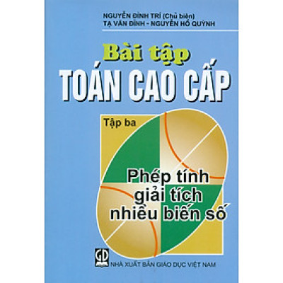 Bài Tập Toán Cao Cấp - Tập Ba: Phép Tính Giải Tích Nhiều Biến Số (Tái bản lần thứ mười sáu, năm 2023)