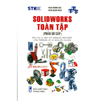 Solidworks Toàn Tập - Phần Sơ Cấp - Phần Trung Cấp - Phần Cao Cấp ( bộ 3 cuốn )