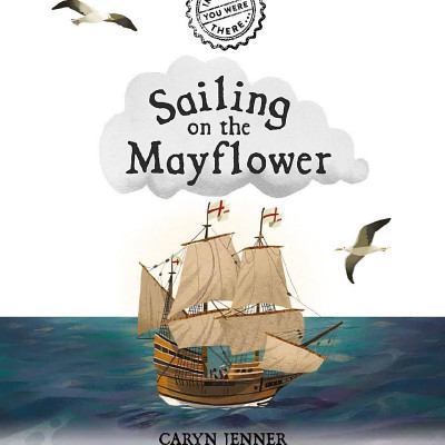 Imagine You Were There... Sailing On The Mayflower