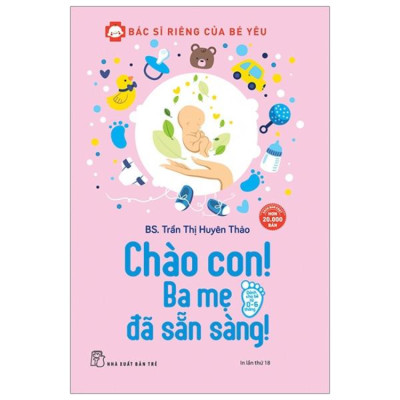 Combo 2 cuốn sách kiến thức làm mẹ tuyệt vời nhất: Bác Sĩ Riêng Của Bé Yêu - Chào Con! Ba Mẹ Đã Sẵn Sàng + Bách Khoa Thai Nghén - Sinh Nở Và Chăm Sóc Em Bé