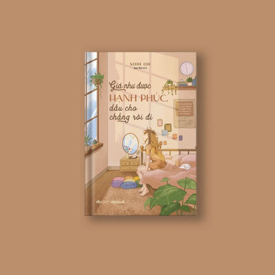 Sách - Giá Như Được Hạnh Phúc Dẫu Cho Chẳng Rời Đi - AZbook