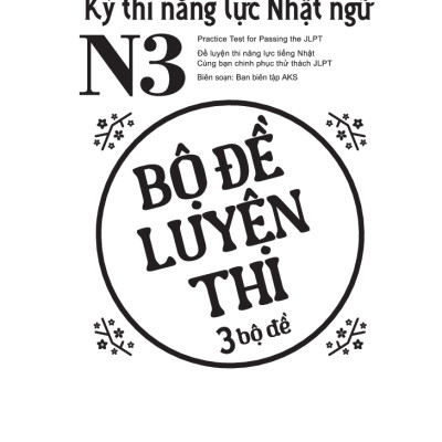 Kỳ Thi Năng Lực Nhật Ngữ N3 - Bộ Đề Luyện Thi (3 Bộ Đề)