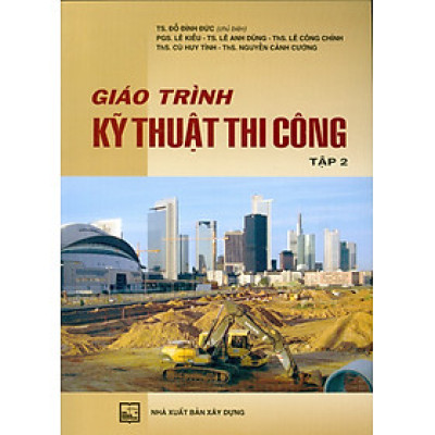 Giáo Trình Kỹ Thuật Thi Công - Tập 2 (Tái bản)