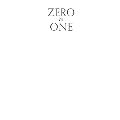Zero To One: Notes On Start Ups, Or How To Build The Future