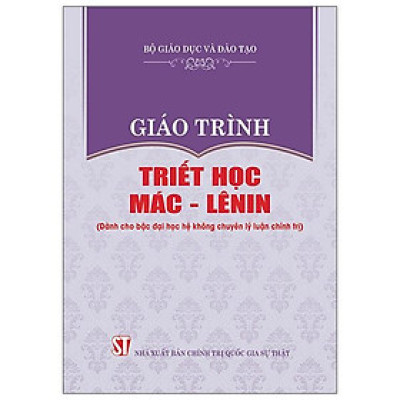 Giáo Trình Triết Học Mác - Lênin (Dành Cho Bậc Đại Học Hệ Không Chuyên Lý Luận Chính Trị)