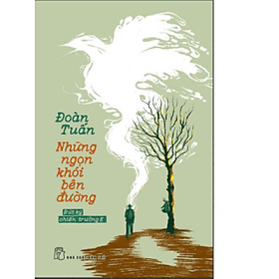 NHỮNG NGỌN KHÓI BÊN ĐƯỜNG - BÚT KÝ CHIẾN TRƯỜNG K