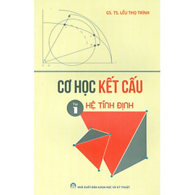 Cơ Học Kết Cấu - Tập 1: Hệ Tĩnh Định (Tái bản 2024)