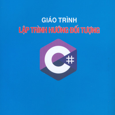 Giáo Trình Lập Trình Hướng Đối Tượng - TS. Nguyễn Văn Hậu (Chủ biên), TS. Đào Anh Hiển, ThS. Nguyễn Hữu Đông