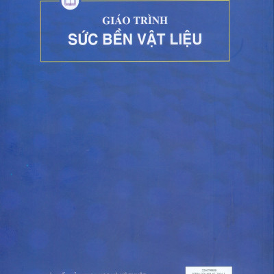 Giáo Trình Sức Bền Vật Liệu -  TS. Nguyễn Văn Thiên Ân chủ biên, TS. Trịnh Xuân Long, TS. Phạm Ngọc Quang, ThS. Nguyễn Thị Kim Loan, ThS. Nguyễn Văn Quyền
