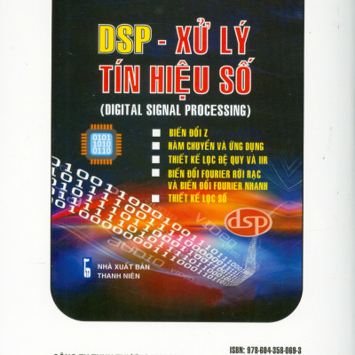 Xử Lý Tín Hiệu Số, Tập 1 (Dùng cho sinh viên các ngành Điện tử, Tự động hóa, Viễn thông, Tin học)