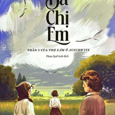 Sách - Ba Chị Em - Phần 3 Của Thợ Xăm Ở Auschwitz