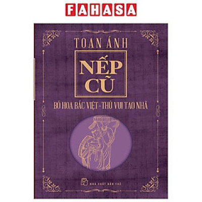 Nếp Cũ - Bó Hoa Bắc Việt - Thú Vui Tao Nhã