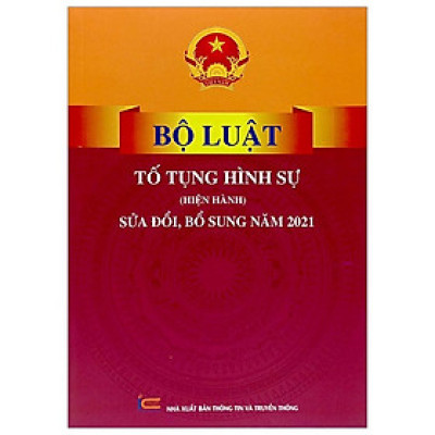 Sách Bộ luật Tố Tụng Hình Sự (Hiện Hành) (Sửa Đổi, Bổ Sung Năm 2021) 