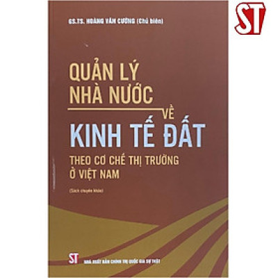 Sách - Quản Lý Nhà Nước Về Kinh Tế Đất Theo Cơ Chế Thị Trường ở Việt Nam - NXB Chính Trị Quốc Gia