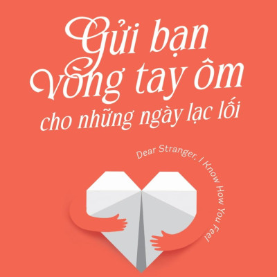 Sách - Gửi Bạn Vòng Tay Ôm Cho Những Ngày Lạc Lối