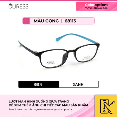 Gọng kính nhựa 68113 thời trang nam nữ siêu nhẹ siêu bền OURESS