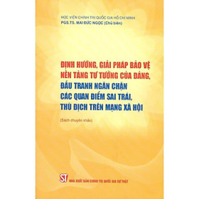 Sách - Định Hướng, Giải Pháp Bảo Vệ Nền Tảng Tư Tưởng Của Đảng, Đấu Tranh Ngăn Chặn Các Quan Điểm Sai Trái