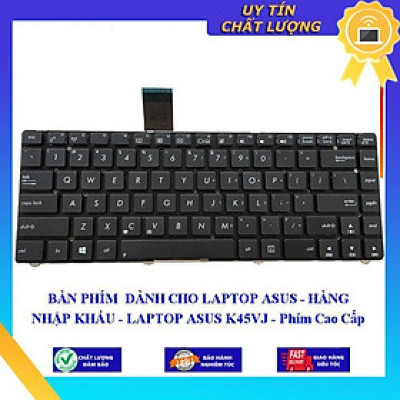 BÀN PHÍM dùng cho LAPTOP ASUS  - LAPTOP ASUS K45VJ - Phím Cao Cấp  - Hàng Nhập Khẩu New Seal