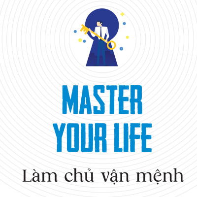 Master your life - Làm chủ vận mệnh