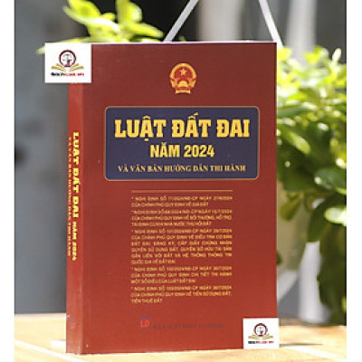 Luật Đất Đai năm 2024 và văn bản hướng dẫn thi hành