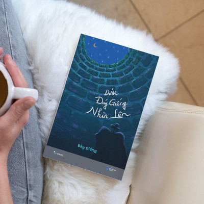 Dưới Đáy Giếng Nhìn Lên - Tặng Kèm Bookmark