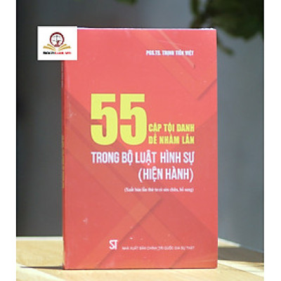 55 Cặp Tội Danh Dễ Nhầm Lẫn Trong Bộ Luật Hình Sự (Hiện Hành) (Xuất bản lần thứ tư có sửa chữa, bổ sung)
