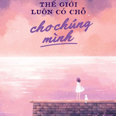 Sách - Thế Giới Luôn Có Chỗ Cho Chúng Mình