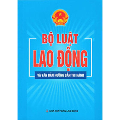 Bộ Luật Lao Động Và Văn Bản Hướng Dẫn Thi Hành - DH	