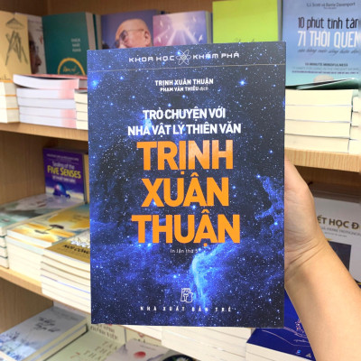 Khoa Học Khám Phá - Trò Chuyện Với Nhà Vật Lý Thiên Văn Trịnh Xuân Thuận (Tái Bản 2022)