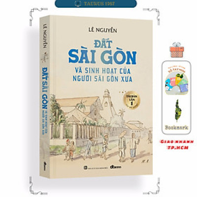Đất Sài Gòn Và Sinh Hoạt Của Người Sài Gòn Xưa - Tái bản có bổ sung 2024