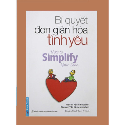 Bí Quyết Đơn Giản Hóa Tình Yêu (Tái Bản 2019)