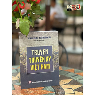 TRUYỆN TRUYỀN KÝ VIỆT NAM – Nguyễn Ngọc Khánh & Nguyễn Quang Ân (Sưu tầm, tuyển chọn) - NXB CT Quốc Gia Sự Thật