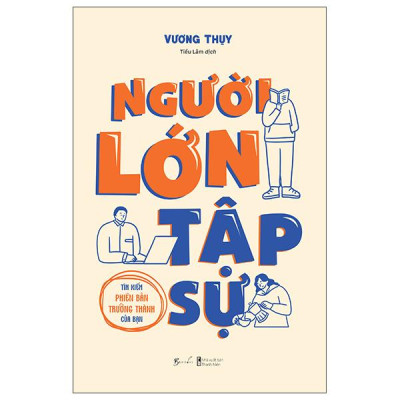 Sách - Người Lớn Tập Sự - Tìm Kiếm Phiên Bản Trưởng Thành Của Bạn