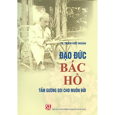 Sách Đạo đức Bác Hồ – Tấm gương soi cho muôn đời (xuất bản lần thứ 7, có sửa chữa, bổ sung)