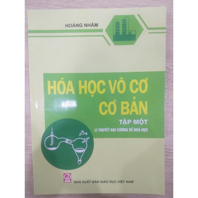Sách - Hóa Học Vô Cơ Cơ Bản Tập 1 - Lí Thuyết Đại Cương Về Hoá Học - NXB Giáo Dục - HV