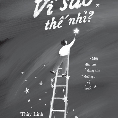 Vì Sao Thế Nhỉ? - Một Đứa Trẻ Đang Tìm Đường Về Nguồn